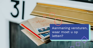  Aanmaning versturen, waar moet u op letten? 