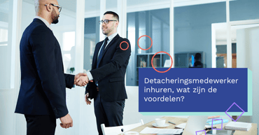  Detacheringsmedewerker inhuren, wat zijn de voordelen?