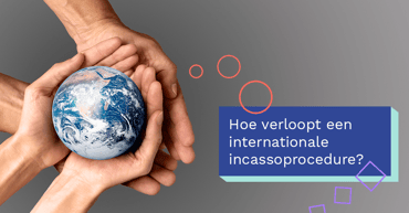  Hoe verloopt een internationale incassoprocedure?