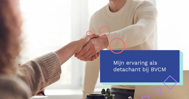  Mijn ervaring als detachant bij BVCM